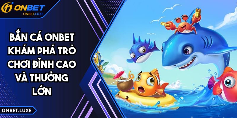 Bắn Cá ONBET