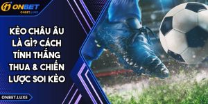 Kèo Châu Âu Là Gì